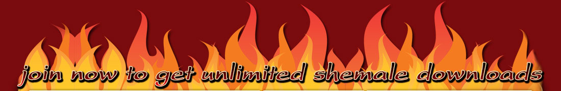 Join Shemale Blaze Now And Get Unlimited Downloads